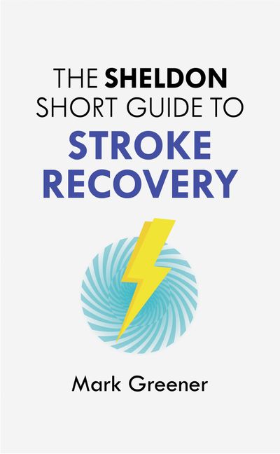 The Sheldon Short Guide to Stroke Recovery