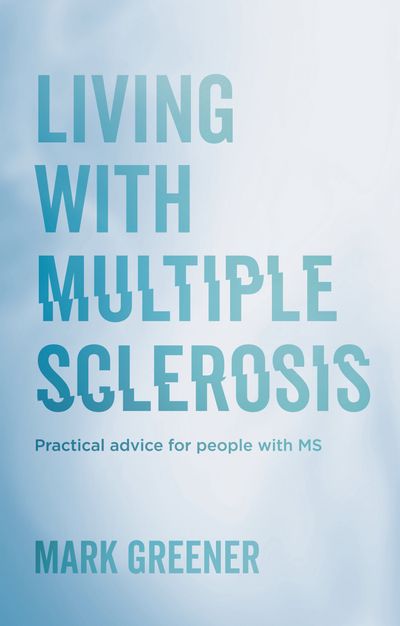 Living with Multiple Sclerosis: Practical Advice for People with MS