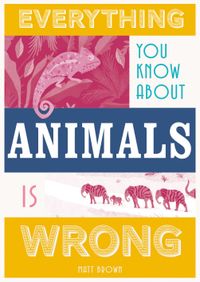 everything-you-know-about-animals-is-wrong