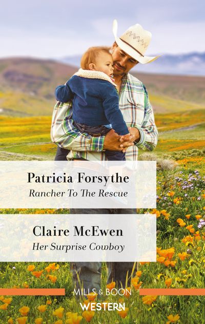 Rancher to the Rescue/Her Surprise Cowboy