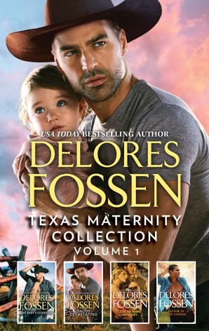 Texas Maternity Collection Vol 1/The Baby's Guardian/Daddy Devastating/The Mommy Mystery/Savior in the Saddle