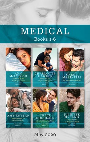 Medical Box Set 1-6 May 2020/Awakened by Her Brooding Brazilian/Falling for the Single Dad Surgeon/The Nurse's Reunion Wish/Baby Bombshell for