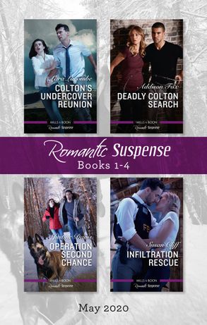 Romantic Suspense Box Set 1-4 May 2020/Colton's Undercover Reunion/Deadly Colton Search/Operation Second Chance/Infiltration Rescu