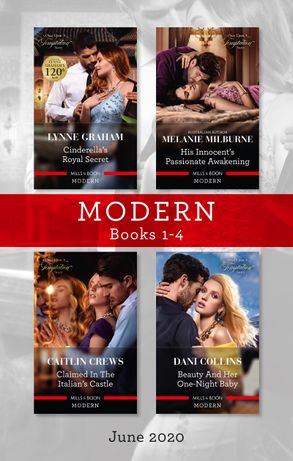 Modern Box Set 1-4 June 2020/Cinderella's Royal Secret/His Innocent's Passionate Awakening/Claimed in the Italian's Castle/Beauty and Her One