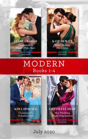 Modern Box Set 1-4 July 2020/The Italian in Need of an Heir/Vows to Save His Crown/Claiming His Unknown Son/Her Wedding Night Negotiation