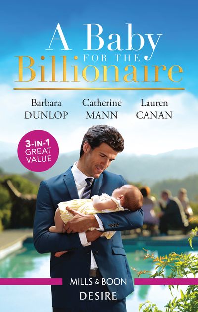 A Baby For The Billionaire/One Baby, Two Secrets/The Boss's Baby Arrangement/Redeeming the Billionaire SEAL