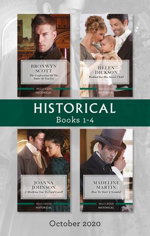 Historical Box Set 1-4 Oct 2020/The Confessions of the Duke of Newlyn/Wedded for His Secret Child/A Mistletoe Vow to Lord Lovell/How t