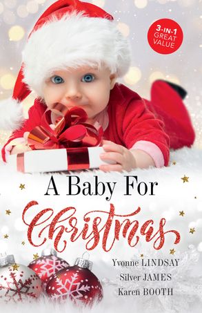 A Baby For Christmas/The Christmas Baby Bonus/The Cowboy's Christmas Proposition/Holiday Baby Bombshell