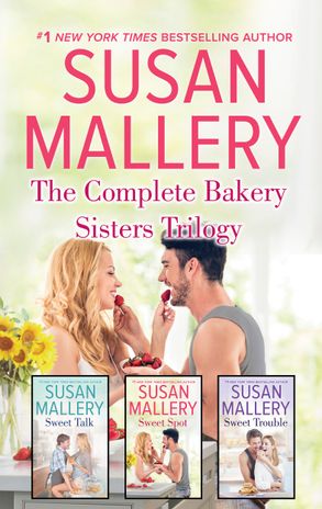 The Complete Bakery Sisters Trilogy /Sweet Talk/Sweet Spot/Sweet Trouble