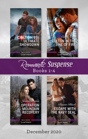 Romantic Suspense Box Set 1-4 Dec 2020/Colton 911 - Ultimate Showdown/Colton in the Line of Fire/Operation Mountain Recovery/Escape