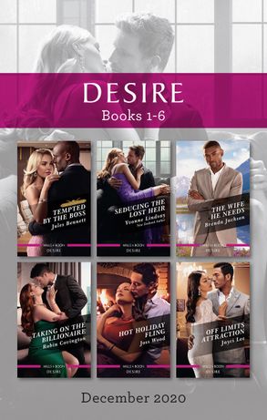 Desire Box Set 1-6 Dec 2020/Tempted by the Boss/Seducing the Lost Heir/The Wife He Needs/Taking on the Billionaire/Hot Holiday Fling/Off