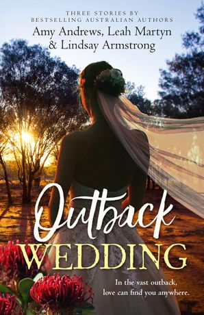 Outback Wedding/Single Dad, Outback Wife/Wedding at Sunday Creek/At the Cattleman's Command