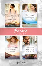 Forever Box Set Apr 2021/From Bridal Designer to Bride/Tycoon's Unexpected Caribbean Fling/Surprise Heir for the Princess/Unmasking the