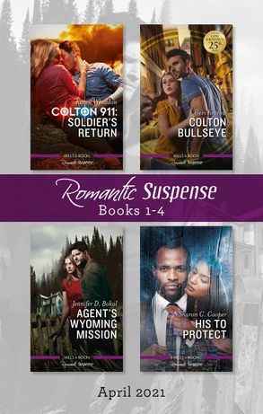 Suspense Box Set Apr 2021/Colton 911 - Soldier's Return/Colton Bullseye/Agent's Wyoming Mission/His to Protect