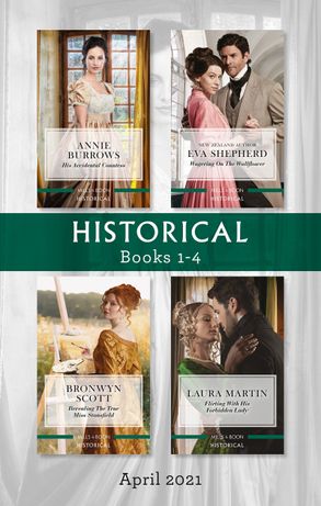 Historical Box Set Apr 2021/His Accidental Countess/Wagering on the Wallflower/Revealing the True Miss Stansfield/Flirting with His Forbidd