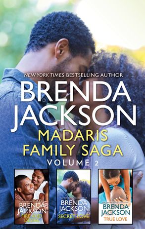 Madaris Family Saga Volume 2/Fire and Desire/Secret Love/True Love