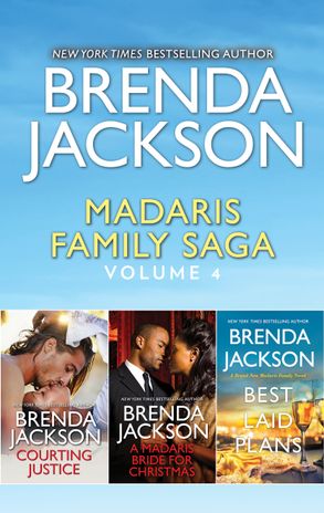 Madaris Family Saga Volume 4/Courting Justice/A Madaris Bride for Christmas/Best Laid Plans