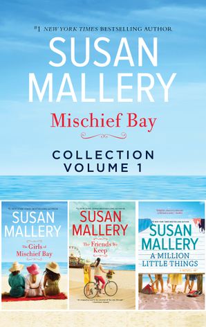 Mischief Bay Collection Volume 1/The Girls of Mischief Bay/The Friends We Keep/A Million Little Things