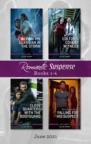 Suspense Box Set June 2021/Colton 911 - Guardian in the Storm/Colton's Covert Witness/Close Quarters with the Bodyguard/Falling for His Suspec