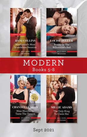 Modern Box Set 5-8 Sept 2021/Manhattan's Most Scandalous Reunion/Beauty in the Billionaire's Bed/Nine Months to Tame the Tycoon/The Only King t