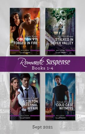 Suspense Box Set Sept 2021/Colton 911 - Forged in Fire/Stalked in Silver Valley/A Colton Internal Affair/Cold Case Witness