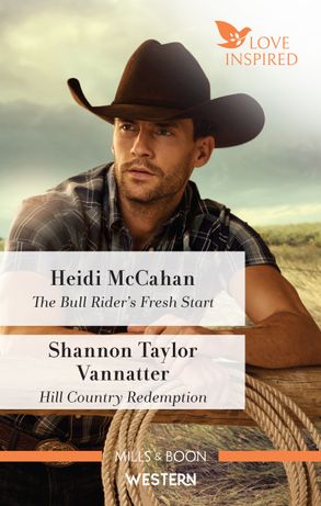 The Bull Rider's Fresh Start/Hill Country Redemption