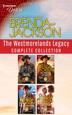 The Westmoreland Legacy Complete Collection/Bane/The Rancher Returns/His Secret Son/An Honorable Seduction