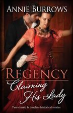 Regency Claiming His Lady/The Captain Claims His Lady/In Bed with the Duke