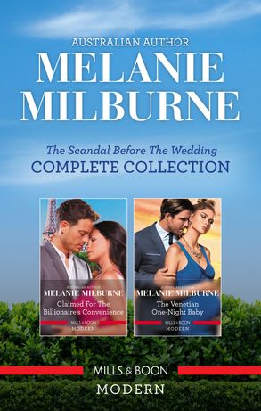 The Scandal Before The Wedding Complete Collection/Claimed for the Billionaire's Convenience/The Venetian One-Night Baby