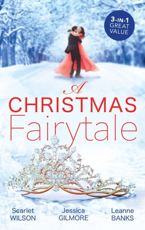 A Christmas Fairytale/A Royal Baby for Christmas/Reawakened by His Christmas Kiss/A Princess Under the Mistletoe