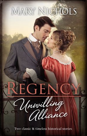 Regency Unwilling Alliance/A Lady of Consequence/Winning the War Hero's Heart