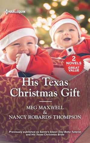 His Texas Christmas Gift/Santa's Seven-Day Baby Tutorial/His Texas Christmas Bride