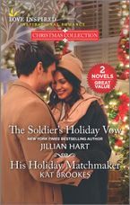 The Soldier's Holiday Vow/His Holiday Matchmaker