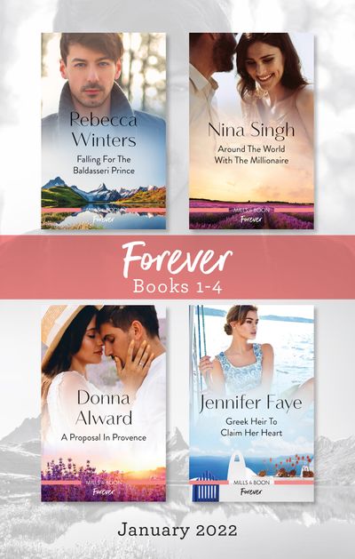 Forever Box Set Jan 2022/Falling for the Baldasseri Prince/Around the World with the Millionaire/A Proposal in Provence/Greek Heir to Claim H