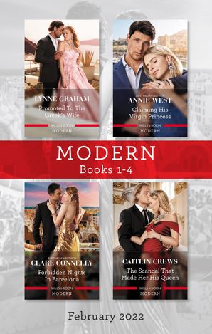 Modern Box Set 1-4 Feb 2022/Promoted to the Greek's Wife/Claiming His Virgin Princess/Forbidden Nights in Barcelona/The Scandal That Made Her