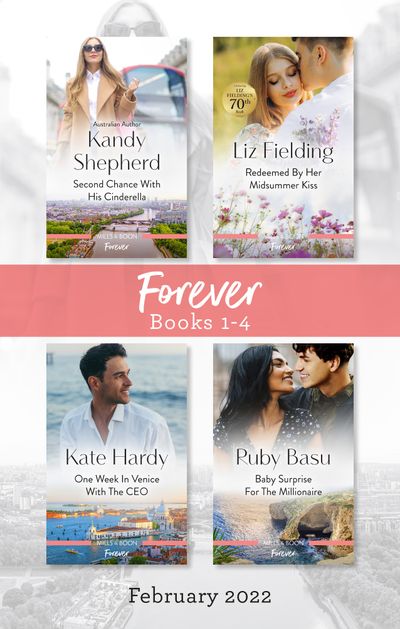 Forever Box Set Feb 2022/Second Chance with His Cinderella/Redeemed by Her Midsummer Kiss/One Week in Venice with the CEO/Baby Surprise for th