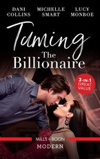 Taming The Billionaire/Consequence of His Revenge/Protecting His Defiant Innocent/The Shy Bride