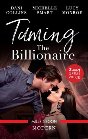 Taming The Billionaire/Consequence of His Revenge/Protecting His Defiant Innocent/The Shy Bride