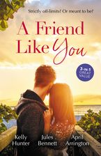 A Friend Like You/Playboy Boss, Live-In Mistress/From Friend to Fake Fiancé/The Bull Rider's Cowgirl