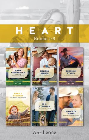 Heart Box Set April 2022/More Than a Temporary Family/Heir to the Ranch/An Unexpected Cowboy/The Mayor's Baby Surprise/Their Together Pro