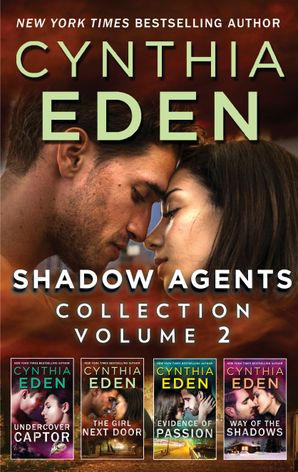 Shadow Agents Collection Volume 2/Undercover Captor/The Girl Next Door/Evidence of Passion/Way of the Shadows