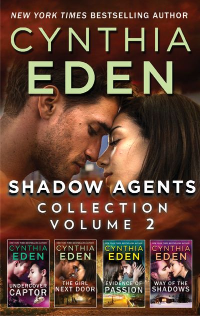 Shadow Agents Collection Volume 2/Undercover Captor/The Girl Next Door/Evidence of Passion/Way of the Shadows