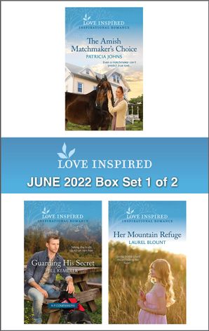 Love Inspired June 2022 Box Set - 1 of 2/The Amish Matchmaker's Choice/Guarding His Secret/Her Mountain Refuge
