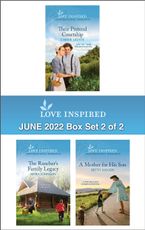 Love Inspired June 2022 Box Set - 2 of 2/Their Pretend Courtship/The Rancher's Family Legacy/A Mother for His Son