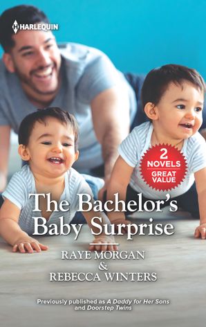 The Bachelor's Baby Surprise/A Daddy for Her Sons/Doorstep Twins