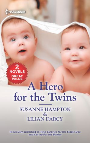 A Hero for the Twins/Twin Surprise for the Single Doc/Caring For His Babies