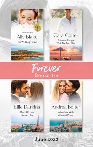 Forever Box Set June 2022/The Wedding Favour/Bahamas Escape with the Best Man/The Heir's Cinderella Bride/Rules of Their Parisian Fling