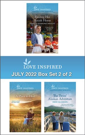 Love Inspired July 2022 Box Set - 2 of 2/Finding Her Amish Home/A Place to Heal/The Twins' Alaskan Adventure