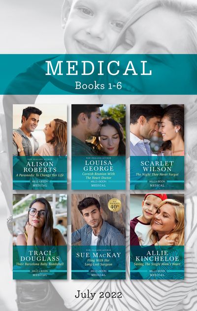 Medical Box Set July 2022/A Paramedic to Change Her Life/Cornish Reunion with the Heart Doctor/The Night They Never Forgot/Their Barcelo