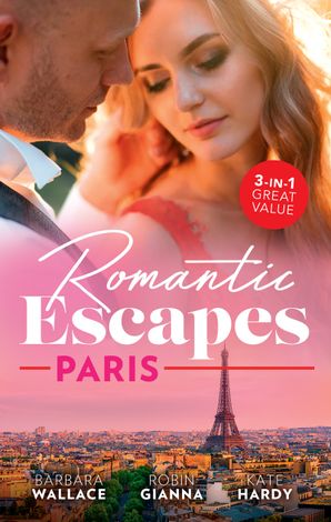 Romantic Escapes - Paris/Beauty & Her Billionaire Boss/It Happened in Paris.../Holiday with the Best Man